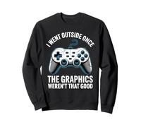I Went Outside Once The Graphics Weren't That Good Gamer Boy Sudadera