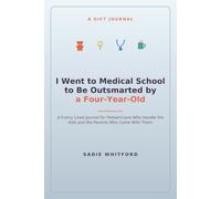 I Went to Medical School to Be Outsmarted by a Four-Year-Old: A Funny Lined Journal for Pediatricians Who Handle the Kids and the Parents Who Come With Them