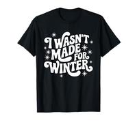 I were Not Made for Winter Cold Freezin Season Retro Groovy Camiseta