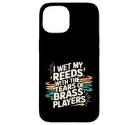 I Wet My Reeds with The Tears of Brass Players - Carcasa para iPhone 15