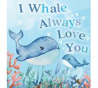 I Whale Always Love You: A Splash-tacular Rhyming Book of Love and Sea Animal Puns for Babies and Toddlers (Pun-Tastic Baby Books)