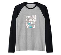 I Whale siempre te amo Camiseta Manga Raglan