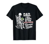 I Will Always Be Your Financial Burden Dad Skeleton Camiseta