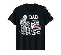 I Will Always Be Your Financial Burden Dad Skeleton Camiseta gráfica económica