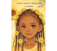 I WILL ALWAYS BRING YOU FLOWERS