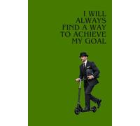 I Will Always Find A Way To Achieve My Goal: Positive Affirmation Notebook, Inspirational Notebook