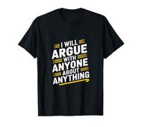 I Will Argue With Anyone About Anything Debate ------ Camiseta
