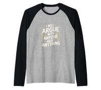 I Will Argue With Anyone About Anything Debate |-- Camiseta Manga Raglan