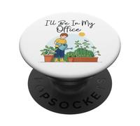 I Will Be In My Office Garden Lover, Divertido Dicho de jardinería PopSockets PopGrip Adhesivo