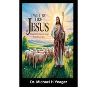 I Will Be Like Jesus: Changed into the Same Image from Glory to Glory