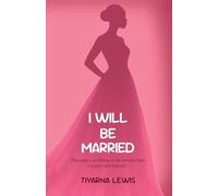 I Will Be Married: Planning a wedding in the twenty-first century and beyond.