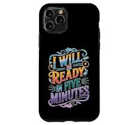 I Will Be Ready In Five Minutes Rutina del procrastinador Carcasa para iPhone 11 Pro