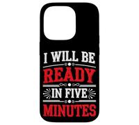 I Will Be Ready In Five Minutes Rutina del procrastinador - Carcasa para iPhone 14 Pro