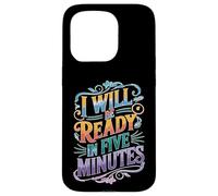 I Will Be Ready In Five Minutes Rutina del procrastinador Carcasa para iPhone 15 Pro