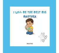 I Will Be the Best Big Brother (Faithful Family Collection)