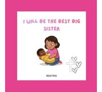 I Will Be the Best Sister (Faithful Family Collection)