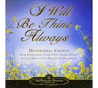 I Will Be Thine Always: Devotional Chants from Paramahansa Yogananda's Cosmic Chants