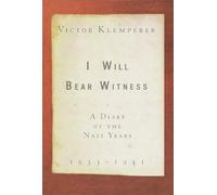 I Will Bear Witness: A Diary of the Nazi Years, 1933-1941 by Victor Klemperer (1998-11-03)