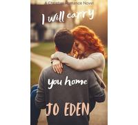 I will carry you home: A Christian Romantic Novel