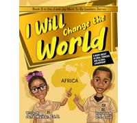 I Will Change the World: A Book About Global Thinking and Global Leadership (J and Jay Want To Be Leaders)