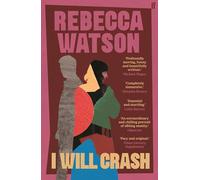 I Will Crash: SHORTLISTED FOR THE DYLAN THOMAS PRIZE