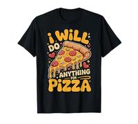 I Will Do Anything For Pizza Camiseta