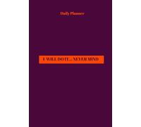 I WILL DO IT... NEVER MIND: Daily Planner