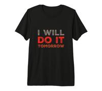 I Will Do It Tomorrow Mensajes de Texto Divertidos Citas Divertidas de Humor Camiseta Premium