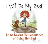 I Will Do My Best: Trixie Learns the Importance of Doing Her Best