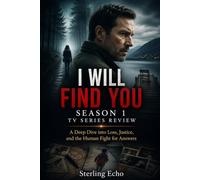 I Will Find You Season 1 TV Series Review: A Deep Dive into Loss, Justice, and the Human Fight for Answers