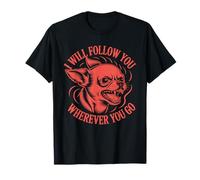 I Will Follow You Wherever You Go - Divertido Amante Chihuahua Camiseta