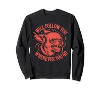 I Will Follow You Wherever You Go - Divertido Amante Chihuahua Sudadera