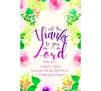 I Will Give Thanks to You, Lord (Psalm 86:12): 52 Weeks to Write In Gratitude Journal, Bible Verses & Thanksgiving Prayers to Cultivate a Grateful ... Theme Borders | | 6 x 9 inches Medium Size