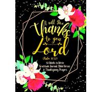 I Will Give Thanks to You, Lord (Psalm 86:12): 52 Weeks to Write In Gratitude Journal, Bible Verses & Thanksgiving Prayers to Cultivate a Grateful ... Theme Borders | 8.5 x 11 inches Large Size