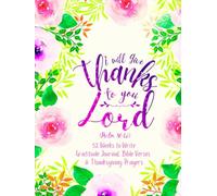 I Will Give Thanks to You, Lord (Psalm 86:12): 52 Weeks to Write In Gratitude Journal, Bible Verses & Thanksgiving Prayers to Cultivate a Grateful ... Theme Borders | 8.5 x 11 inches Large Size