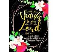 I Will Give Thanks to You, Lord (Psalm 86:12): 52 Weeks to Write In Gratitude Journal, Bible Verses & Thanksgiving Prayers to Cultivate a Grateful ... Theme Borders | 8.5 x 11 inches Large Size