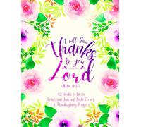 I Will Give Thanks to You, Lord (Psalm 86:12): 52 Weeks to Write In Gratitude Journal, Bible Verses & Thanksgiving Prayers to Cultivate a Grateful ... Theme Borders | 8.5 x 11 inches Large Size