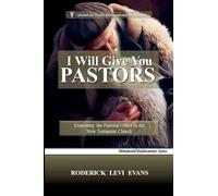 I Will Give You Pastors: Examining the Pastoral Office in the New Testament Church: 4 (Ministerial Endowments)
