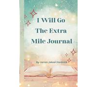 I Will Go The Extra Mile: Daily Motivational Journal for Goal Setting, Productivity, and Personal Growth