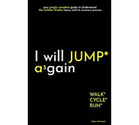 I will JUMP a³gain: your simply complete guide to Understand the Achilles Tendon injury and its recovery process (I Will again)