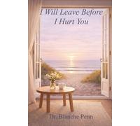 I Will Leave Before I Hurt You