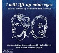 I Will Lift Up Mine Eyes: Sacred Music by Stanford, Howells (1993-09-13)
