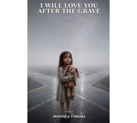 I Will Love You After the Grave: A Family Story of Tears, Laughter, and Reconciliation