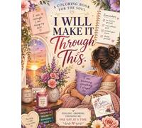 I Will Make It Through This, Breathe. Heal. Grow. Choose You.: A Therapeutic Coloring Book for Women Healing Through Separation, Divorce & Emotional Loss