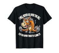 I Will Never Be Over The Hill I'm Too Darn Canred Climb It Camiseta
