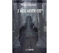 I WILL NEVER DIE: Echoes From Within