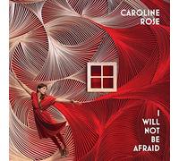 I Will Not Be Afraid by Caroline Rose (2014-08-19)