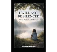 I WILL NOT BE SILENCED: I Was Not a Child Forever
