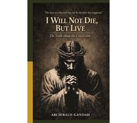 I Will Not Die, But Live:: The Truth About The Crucifixion