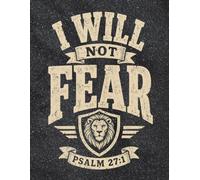 I Will Not Fear: A Christian Lined Journal for Men & Women - Psalm 27:1 Faith Notebook to Write In, 120 Wide Ruled Pages, 8.5x11